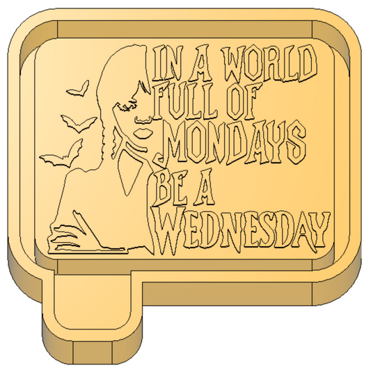 In a world of Mondays be a Wednesday Freshie Housing or Silicone Mold