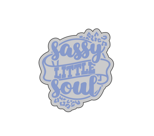 Sassy little soul Acrylic Molding Blank