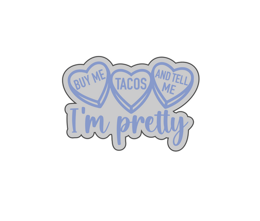 Buy me tacos and tell me i'm pretty Acrylic Molding Blank