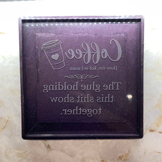 Coffee- The Glue Holding This Shitshow Together Silicone Mold