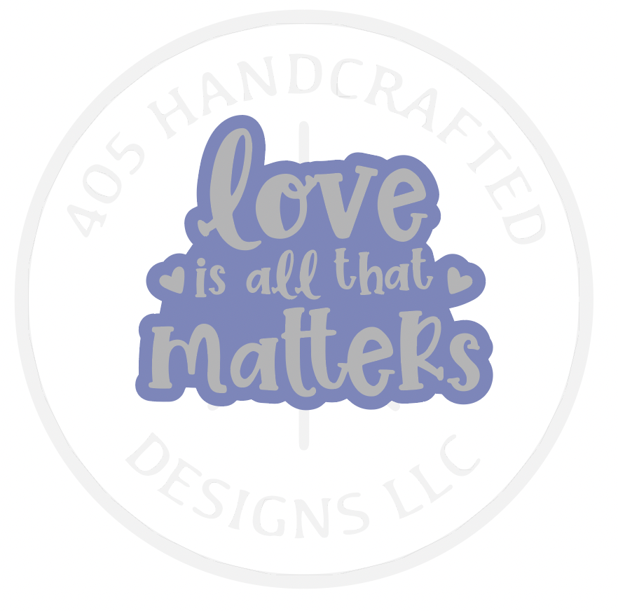 Love is all that Matters mold